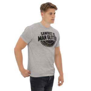 Sawdust is Man Glitter Unisex funny Woodworking classic tee